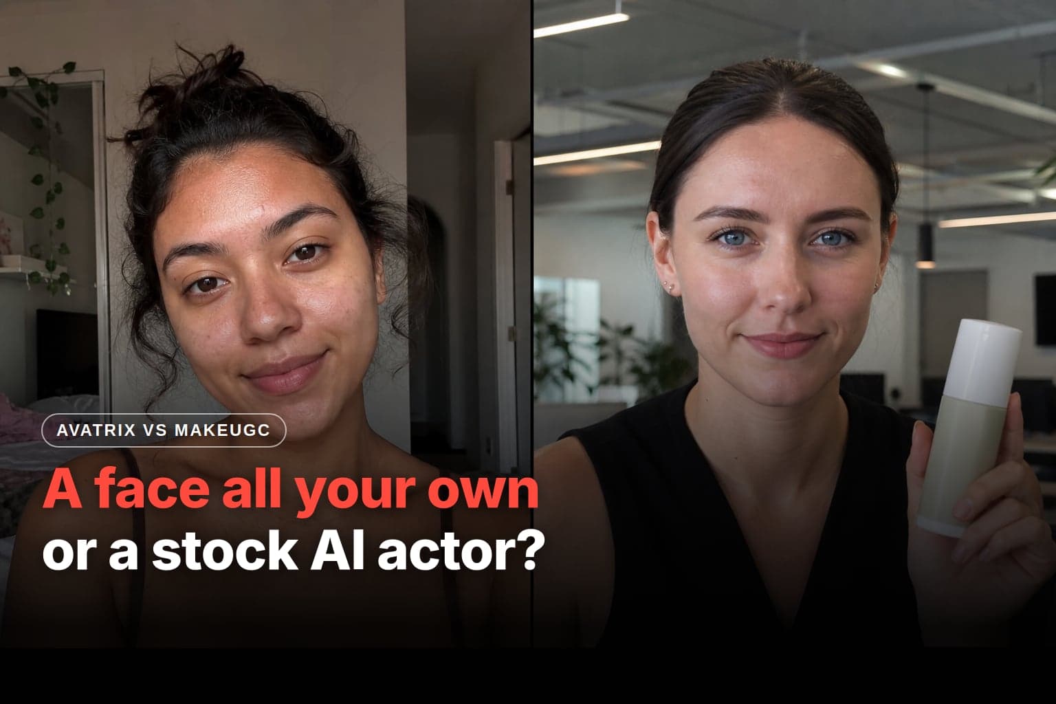 Split screen: on the left, an AI-generated young woman poses for the camera in her bedroom (Avatrix); on the right, a presenter holds up a skincare product in an office (MakeUGC)