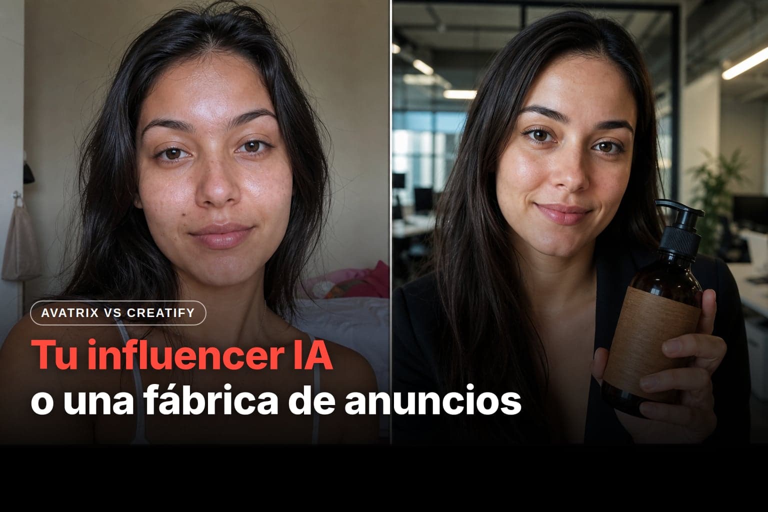 Pantalla dividida: a la izquierda, una joven en una selfie casual en su habitación (Avatrix); a la derecha, una mujer de blazer muestra un frasco de producto en una oficina (Creatify)