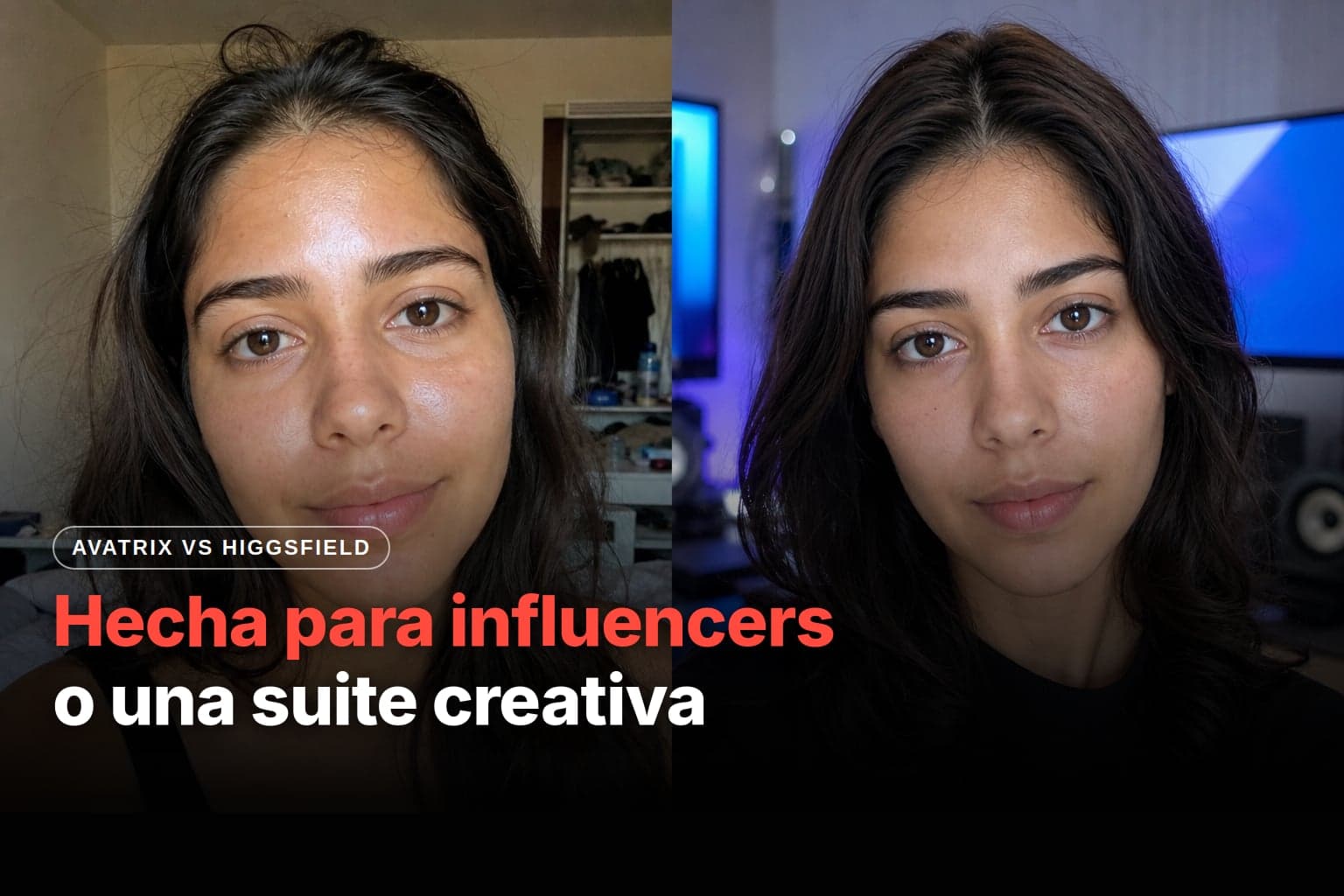 Dos selfies en primer plano de mujeres jóvenes de cabello oscuro, lado a lado: una en su cuarto, del lado de Avatrix, y otra frente a pantallas con luz azul, del lado de Higgsfield