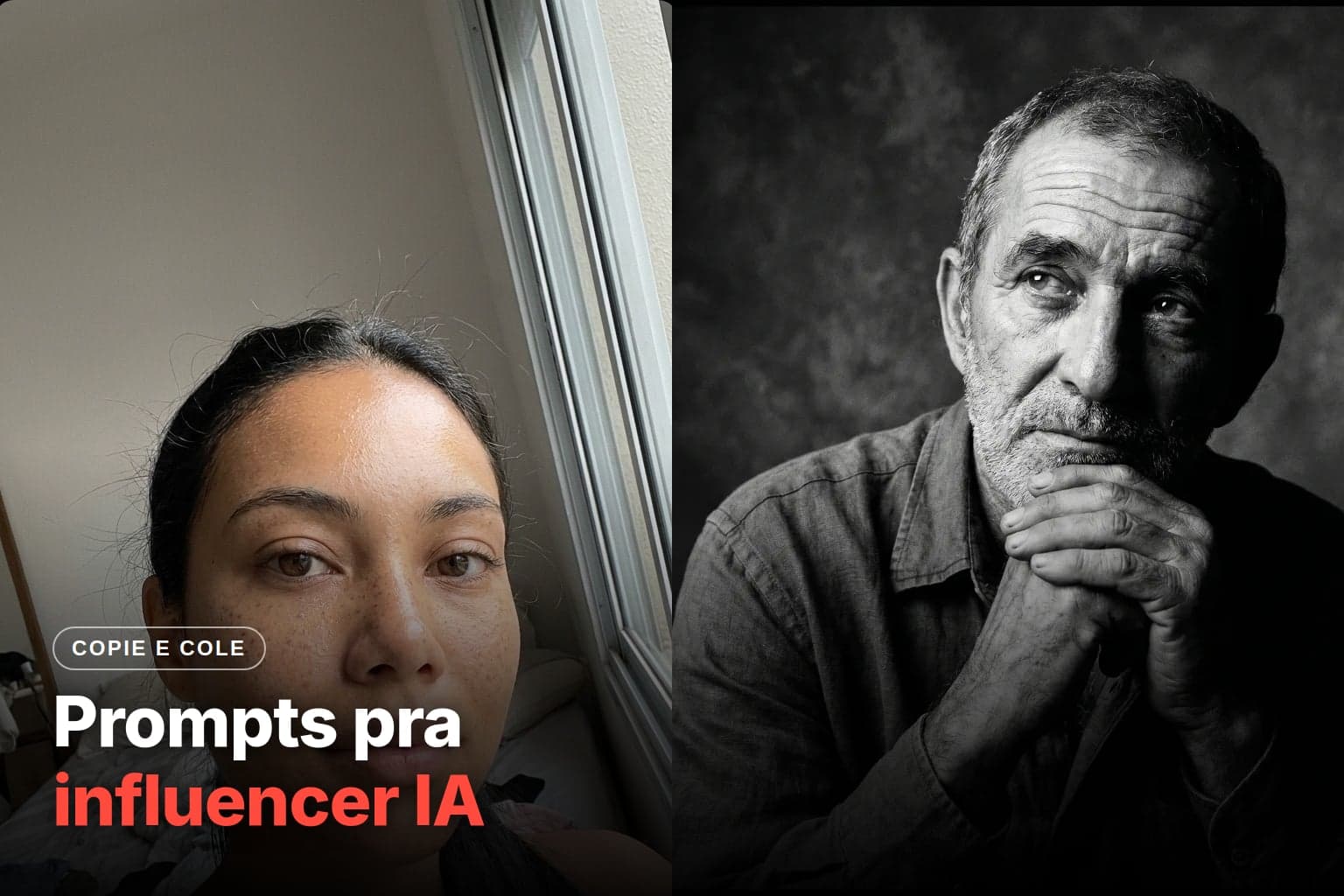 Capa com o título Prompts pra influencer IA realista ao lado de duas fotos: a selfie de uma jovem com sardas perto da janela e um retrato em preto e branco de um homem mais velho com as mãos cruzadas